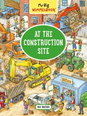 My Big Wimmelbook&reg; - At the Construction Site - Max Walther