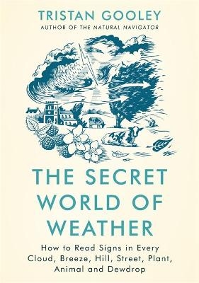The Secret World of Weather - Tristan Gooley