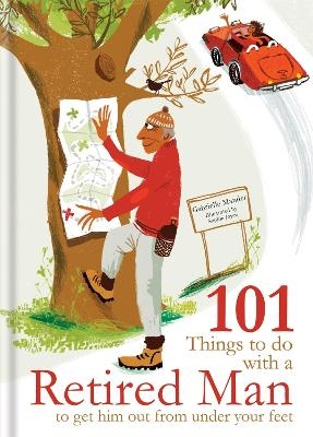 101 Things to Do With a Retired Man - Gabrielle Mander