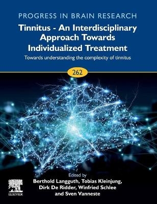 Tinnitus - An Interdisciplinary Approach Towards Individualized Treatment: Towards Understanding the Complexity of Tinnitus