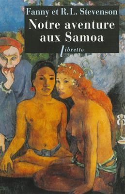 Notre aventure aux Samoa - Robert Louis Stevenson, Fanny Stevenson