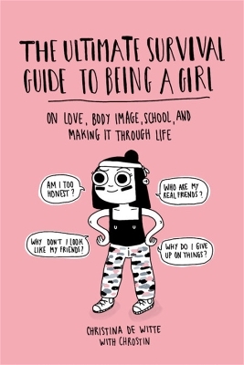 The Ultimate Survival Guide to Being a Girl - Christina De Witte