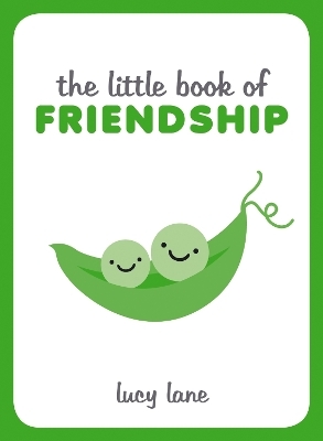The Little Book of Friendship - Lucy Lane