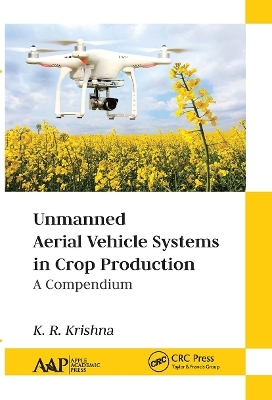 Unmanned Aerial Vehicle Systems in Crop Production - K. R. Krishna