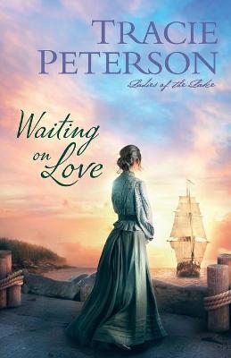 Waiting on Love - Tracie Peterson