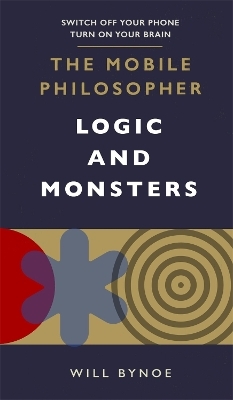 The Mobile Philosopher: Logic and Monsters - Will Bynoe