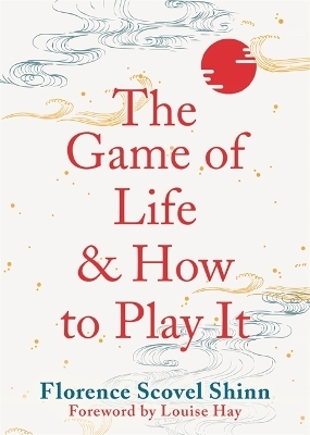 The Game of Life and How to Play It - Florence Scovel Shinn