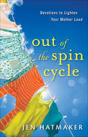 Out of the Spin Cycle -  Jen Hatmaker