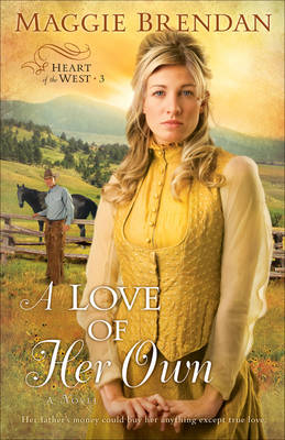 Love of Her Own (Heart of the West Book #3) -  Maggie Brendan