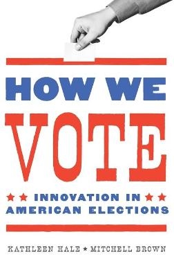 How We Vote - Kathleen Hale, Mitchell Brown