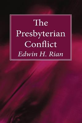 The Presbyterian Conflict - Edwin H Rian