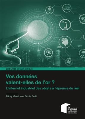 Vos données valent-elles de l'or ? : l'Internet industriel des objets à l'épreuve du réel - Rémy Mandon, Sonia Bellit