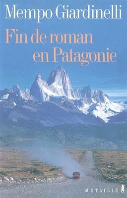 FIN DE ROMAN EN PATAGONIE -  GIARDINELLI MEMPO