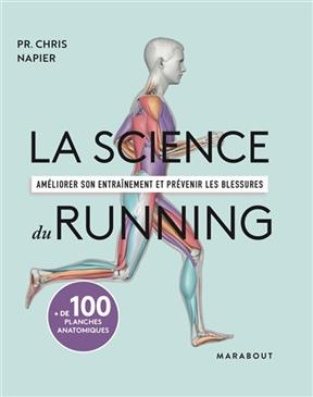 La science du running : am&eacute;liorer son entra&icirc;nement et pr&eacute;venir les blessures - Chris Napier