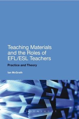 Teaching Materials and the Roles of EFL/ESL Teachers -  Dr Ian McGrath