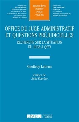 Office du juge administratif et questions préjudicielles : recherche sur la situation du juge a quo