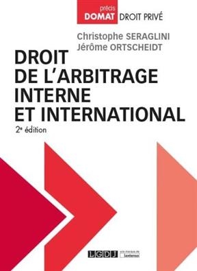 Droit de l'arbitrage interne et international - Christophe Seraglini, J&eacute;r&ocirc;me Ortscheidt