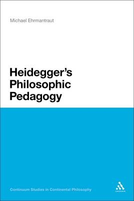 Heidegger''s Philosophic Pedagogy -  Dr Michael Ehrmantraut
