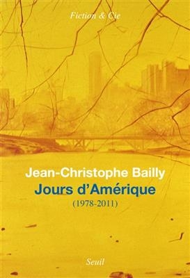 Jours d'Am&eacute;rique : 1978-2011 : journal - Jean-Christophe Bailly