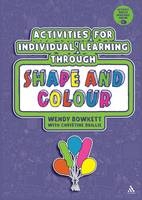 Activities for Individual Learning through Shape and Colour -  Wendy Bowkett