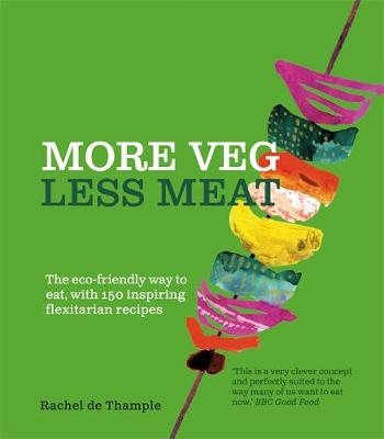 More Veg, Less Meat - Rachel De Thample