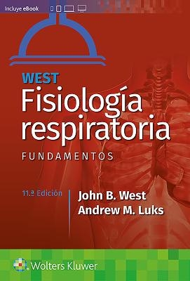 West. Fisiolog&iacute;a respiratoria. Fundamentos - John B. West, Andrew M. Luks
