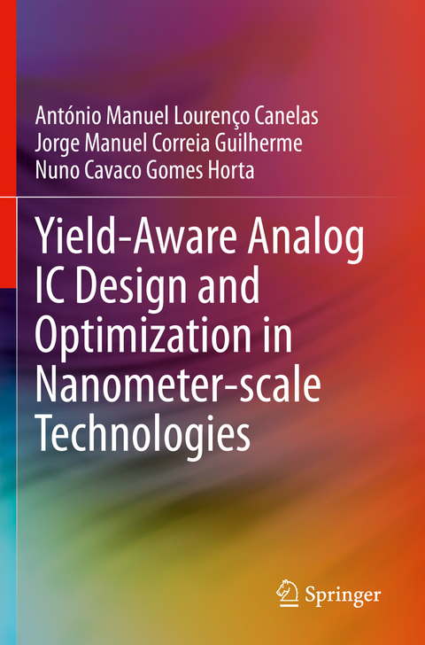 Yield-Aware Analog IC Design and Optimization in Nanometer-scale Technologies - Ant&oacute;nio Manuel Louren&ccedil;o Canelas, Jorge Manuel Correia Guilherme, Nuno Cavaco Gomes Horta
