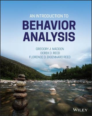 An Introduction to Behavior Analysis - Gregory J. Madden, Derek D. Reed, Florence D. DiGennaro Reed