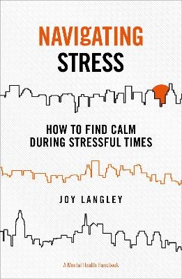 Navigating Stress &ndash; A Mental Health Handbook - Joy Langley