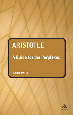 Aristotle: A Guide for the Perplexed -  Dr John Vella