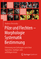 Pilze und Flechten &ndash; Morphologie, Systematik, Bestimmung - Andreas Bresinsky