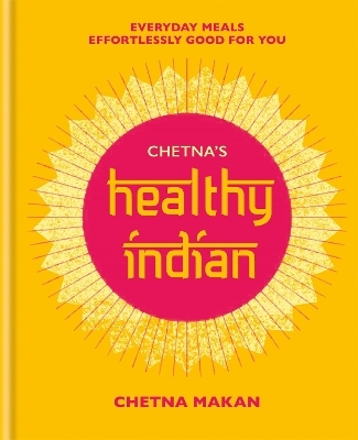 Chetna's Healthy Indian - Chetna Makan