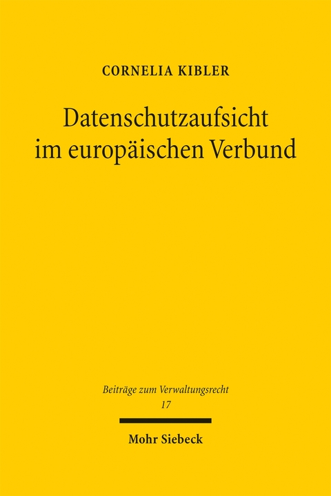 Datenschutzaufsicht im europ&auml;ischen Verbund - Cornelia Kibler
