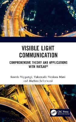 Visible Light Communication - Suseela Vappangi, Vakamulla Venkata Mani, Mathini Sellathurai