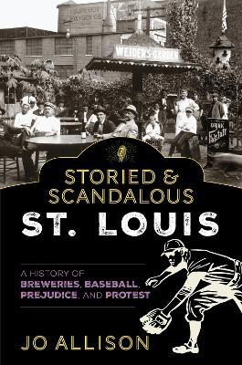 Storied & Scandalous St. Louis - Jo Allison