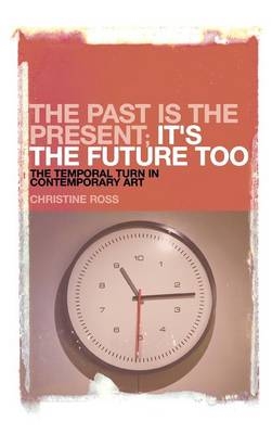 Past is the Present; It's the Future Too -  Ross Christine Ross