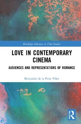 Love in Contemporary Cinema - Benjam&iacute;n de la Pava V&eacute;lez
