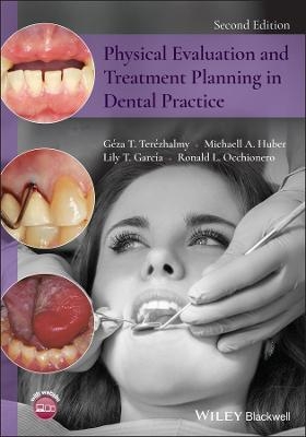Physical Evaluation and Treatment Planning in Dental Practice - G&eacute;za T. Ter&eacute;zhalmy, Michaell A. Huber, Lily T. Garc&iacute;a, Ronald L. Occhionero