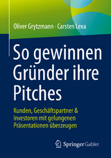 So gewinnen Gr&uuml;nder ihre Pitches - Oliver Grytzmann, Carsten Lexa