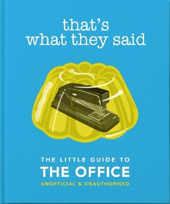 That's What They Said: The Little Guide to The Office -  Oh
