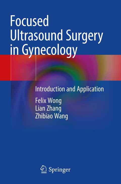 Focused Ultrasound Surgery in Gynecology - Felix Wong, Lian Zhang, Zhibiao Wang
