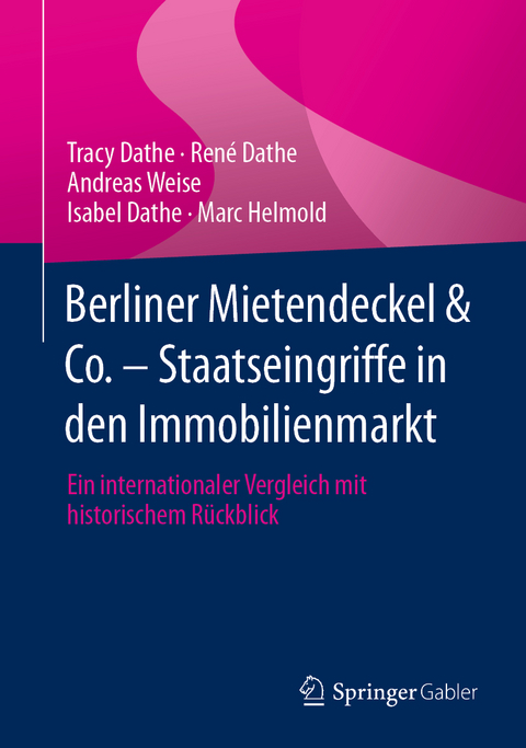 Berliner Mietendeckel & Co. - Staatseingriffe in den Immobilienmarkt - Tracy Dathe, Ren&eacute; Dathe, Andreas Weise, Isabel Dathe, Marc Helmold