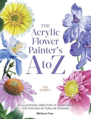 The Acrylic Flower Painter’s A to Z - Lexi Sundell