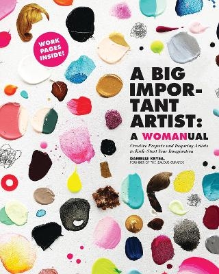 A Big Important Artist: A Womanual - Danielle Krysa