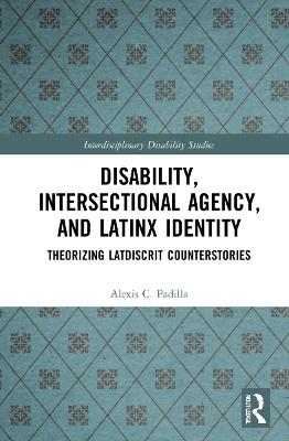 Disability, Intersectional Agency, and Latinx Identity - Alexis Padilla