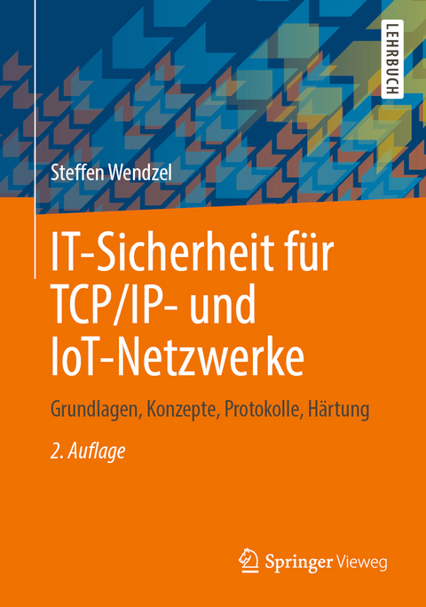 IT-Sicherheit für TCP/IP- und IoT-Netzwerke - Steffen Wendzel
