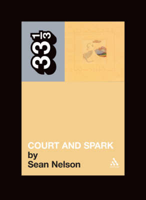 Joni Mitchell's Court and Spark -  Nelson Sean Nelson
