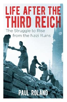 Life After the Third Reich - Paul Roland