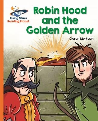Reading Planet - Robin Hood and the Golden Arrow - Orange: Galaxy - Ciaran Murtagh