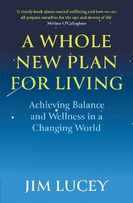 A Whole New Plan for Living - Jim Lucey